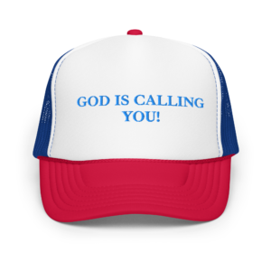 God Is Calling You Foam Hat By Stephen Royal
