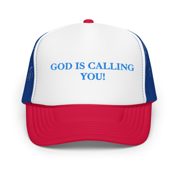 God Is Calling You Foam Hat By Stephen Royal